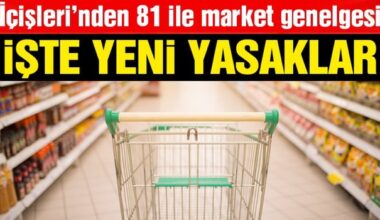 İçişleri Bakanlığı Yeni genelge yayımladı: 81 ilde bu ürünlerin satışı yasaklandı!