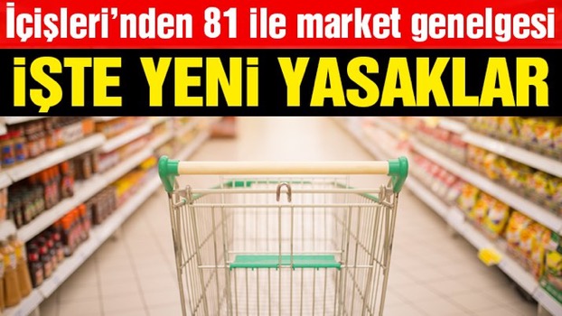 İçişleri Bakanlığı Yeni genelge yayımladı: 81 ilde bu ürünlerin satışı yasaklandı!