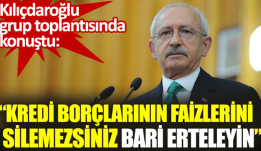 Kemal Kılıçdaroğlu: Esnafın kredi borçlarının faizlerini silemezsiniz bari erteleyin