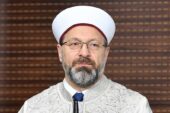 Diyanet Başkanı Ali Erbaş: Şehirlerarası otobüslerin molaları namaz saatlerine göre ayarlansın