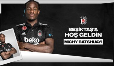 Beşiktaş, Michy Batshuayi’yi resmen açıkladı