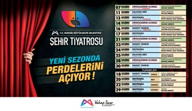 MERSİN BÜYÜKŞEHİR BELEDİYESİ ŞEHİR TİYATROSU 7 KASIM’DA SEYİRCİSİNE MERHABA DİYECEK