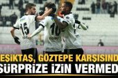 Beşiktaş, Göztepe’yi geriden gelip devirdi!