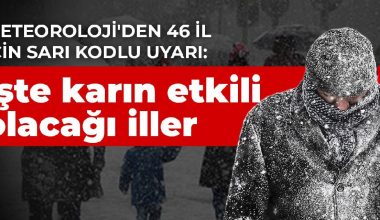 Meteoroloji’den 46 il için sarı kodlu uyarı: İşte karın etkili olacağı İller