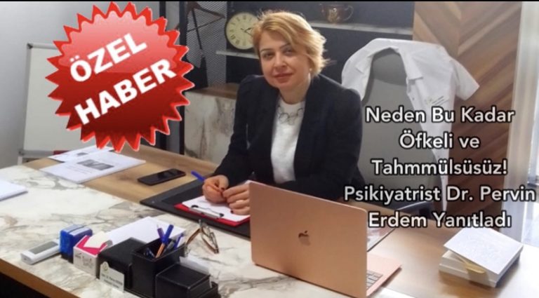 Neden Bu Kadar Öfkeli ve Tahammülsüsüz! Psikiyatrist Dr. Pervin Erdem Yanıtladı