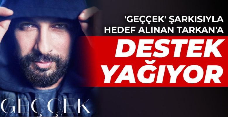 ‘Geççek’ şarkısıyla hedef alınan Tarkan’a destek yağıyor