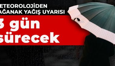 Meteorolojiden sağanak yağış uyarısı: 3 gün sürecek