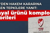 TFF’den hakem kararına gelen tepkilere yanıt: Hayal ürünü komplo teorileri