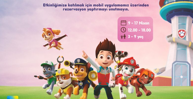 PAW PATROL’UN PATİLİ KAHRAMANLARI FORUM MERSİN’DE!