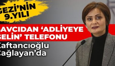 Silivri’ye götürülüyor: Gezi’nin 9. yıldönümünde Canan Kaftancıoğlu’na ‘Adliyeye gelin’ telefonu