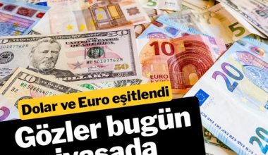 Dolar ve Euro eşitlenmişti… Gözler bugün açılacak olan piyasalarda…