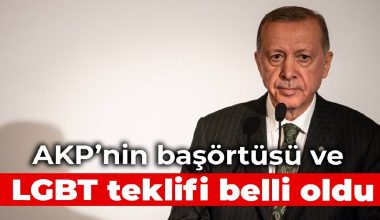 AKP’nin başörtüsü ve LGBT teklifi belli oldu