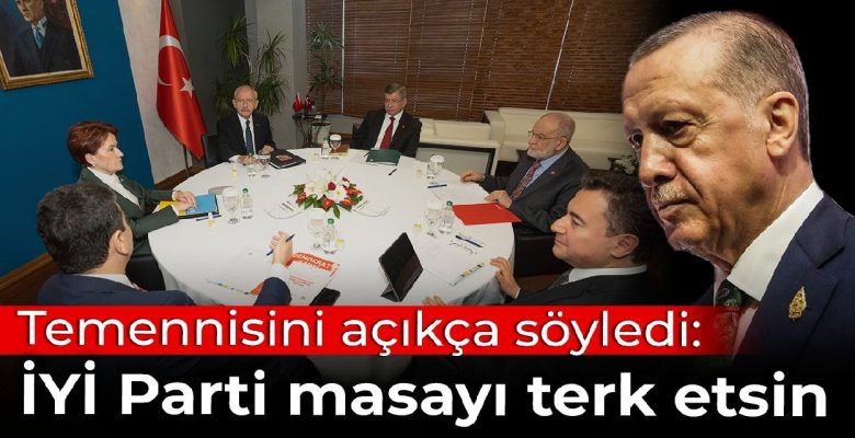 Erdoğan temennisini açıkça söyledi: İYİ Parti masayı terk etsin