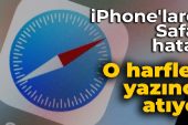iPhone’larda Safari hatası: O harfleri yazınca atıyor