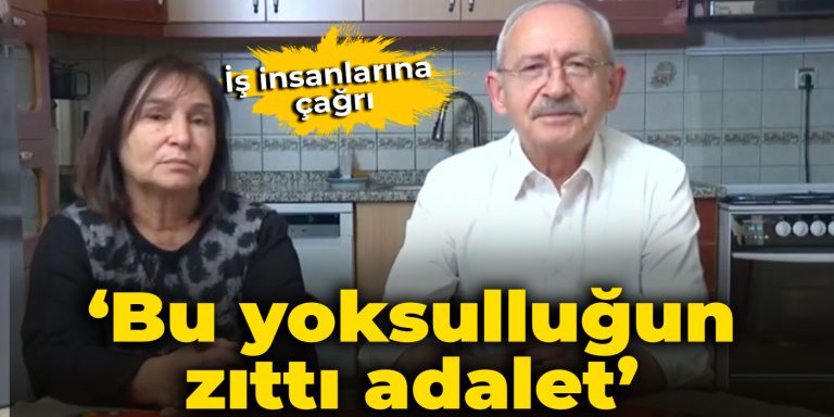 Kılıçdaroğlu: Bu yoksulluğun zıttı adalet