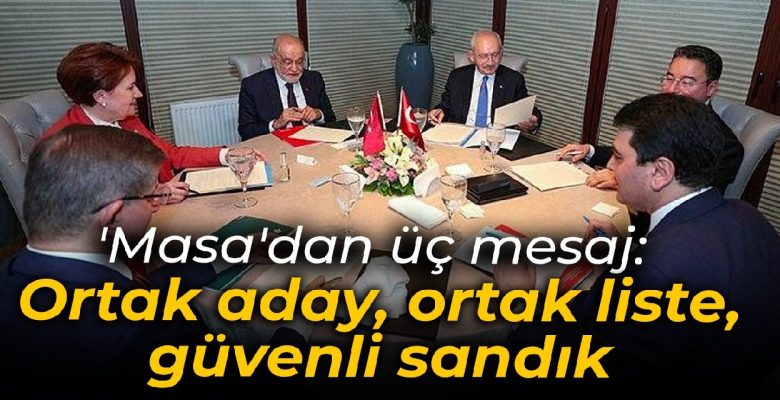 Masa’dan üç mesaj: Ortak aday, ortak liste, güvenli sandık