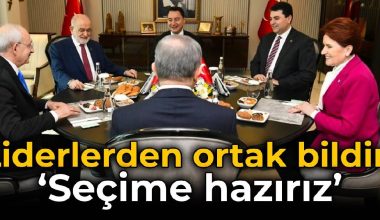 Altılı Masa’dan ortak bildiri: ’13. Cumhurbaşkanı Millet İttifakı’nın adayı olacak’