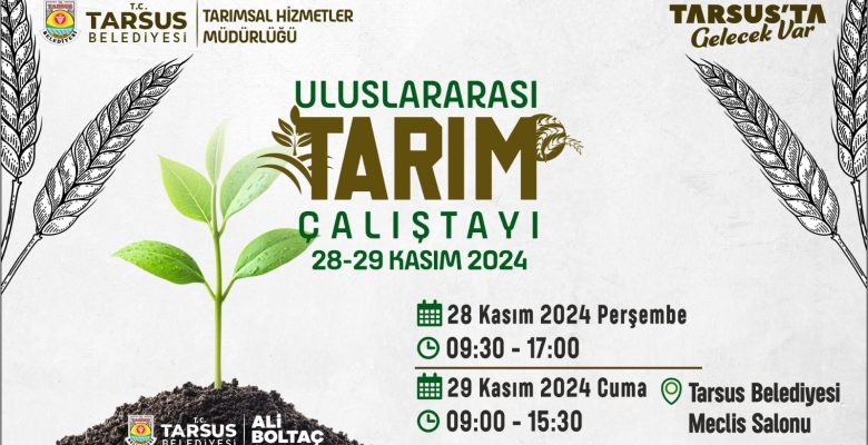 TARSUS’TA, ULUSLARARASI TARIM ÇALIŞTAYI BAŞLIYOR