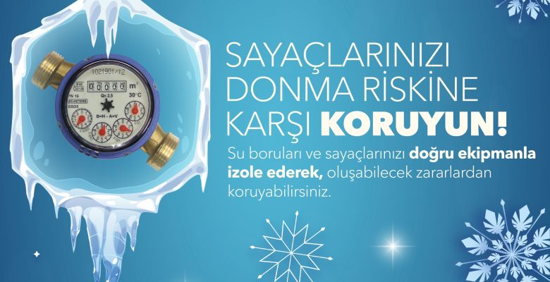 MESKİ’DEN KIŞ UYARISI: SU SAYAÇLARI DONMA RİSKİNE KARŞI KORUNMALI