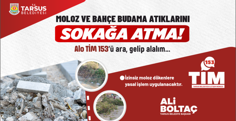 BUDAMA VE MOLOZ ATIKLARINI SOKAĞA ATMAYIN, 153’Ü ARAYIN!