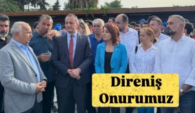 CHP’den Toros Gübre İşçilerine Tam Destek: Direniş Onurumuz