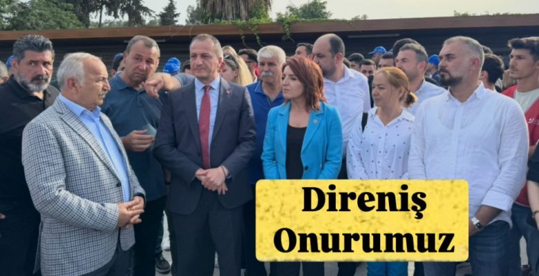CHP’den Toros Gübre İşçilerine Tam Destek: Direniş Onurumuz
