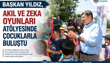 BAŞKAN YILDIZ, AKIL VE ZEKA OYUNLARI ATÖLYESİNDE ÇOCUKLARLA BULUŞTU