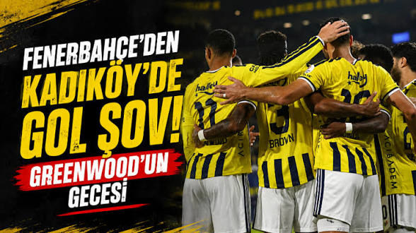 Fenerbahçe’den Kadıköy’de gol şov! Greenwood’un gecesi