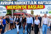 AVRUPA HAREKETLİLİK HAFTASI MERSİN’DE BAŞLADI