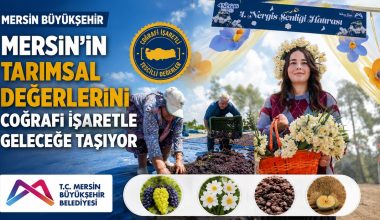 MERSİN’İN TARIMSAL KİMLİĞİ MERSİN BÜYÜKŞEHİR İLE GÜÇLENİYOR