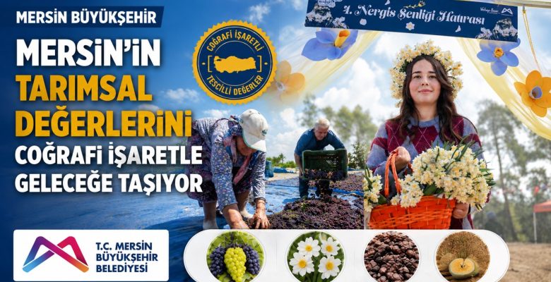 MERSİN’İN TARIMSAL KİMLİĞİ MERSİN BÜYÜKŞEHİR İLE GÜÇLENİYOR