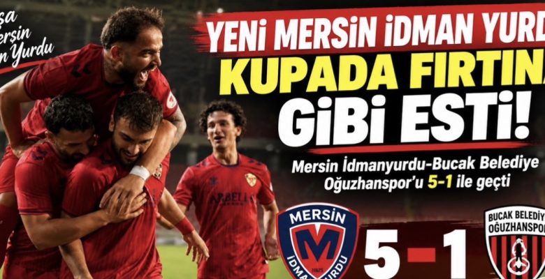 Yeni Mersin İdman Yurdu kupada fırtına gibi esti!