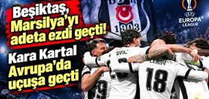 Beşiktaş, Marsilya’yı adeta ezdi geçti! Kara Kartal Avrupa’da uçuşa geçti